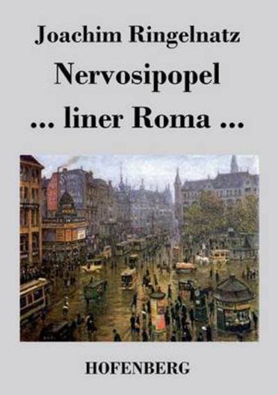 Nervosipopel / ... Liner Roma ... - Joachim Ringelnatz - Livres - Hofenberg - 9783843037891 - 21 janvier 2014