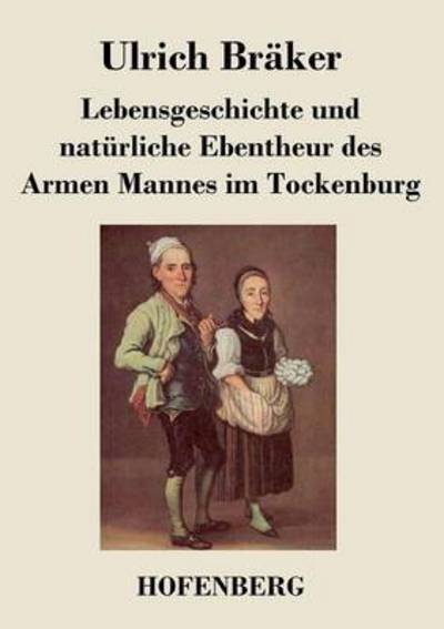 Cover for Ulrich Braker · Lebensgeschichte Und Naturliche Ebentheur Des Armen Mannes Im Tockenburg (Paperback Book) (2014)