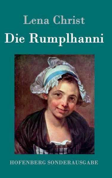 Die Rumplhanni - Lena Christ - Books - Hofenberg - 9783843079891 - September 21, 2015