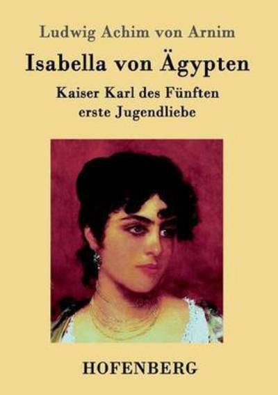 Isabella Von Agypten - Ludwig Achim Von Arnim - Bücher - Hofenberg - 9783843095891 - 2. Oktober 2015