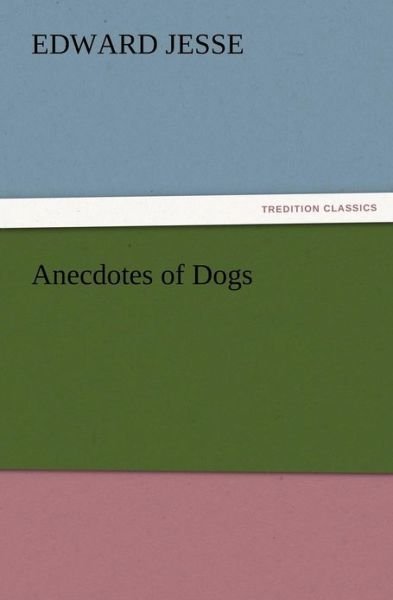 Cover for Edward Jesse · Anecdotes of Dogs (Paperback Book) (2012)