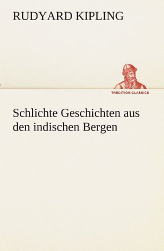 Cover for Rudyard Kipling · Schlichte Geschichten Aus den Indischen Bergen (Tredition Classics) (German Edition) (Paperback Bog) [German edition] (2012)