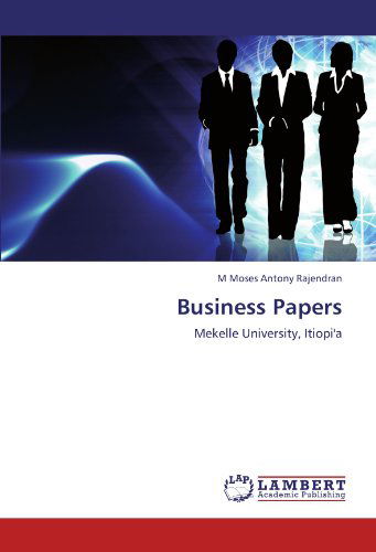 Cover for M Moses Antony Rajendran · Business Papers: Mekelle University, Itiopi'a (Taschenbuch) (2012)