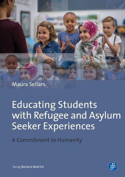 Cover for Maura Sellars · Educating Students with Refugee Backgrounds: A Commitment to Humanity (Paperback Book) (2019)