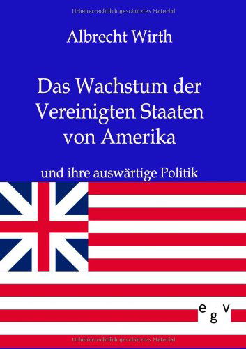 Cover for Albrecht Wirth · Das Wachstum der Vereinigten Staaten von Amerika (Paperback Book) [German edition] (2011)