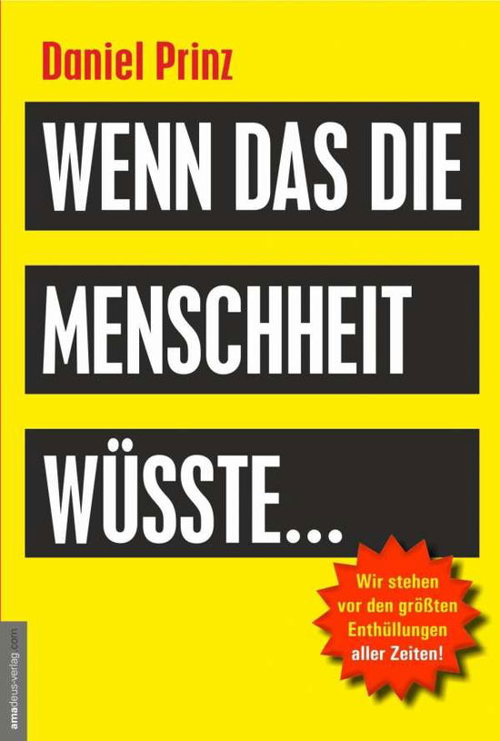 Wenn das die Menschheit wüsste... - Daniel Prinz - Książki - Amadeus Verlag - 9783938656891 - 13 grudnia 2017