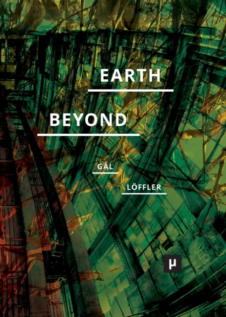 Cover for Réka Patrícia Gál · Earth and Beyond in Tumultuous Times (Pocketbok) (2021)