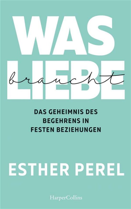 Cover for Perel · Was Liebe braucht (Buch)