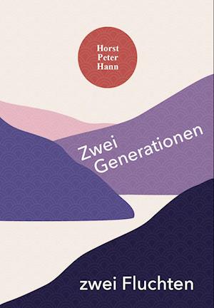 Cover for Horst Peter Hann · Zwei Generationen zwei Fluchten (Buch) (2022)