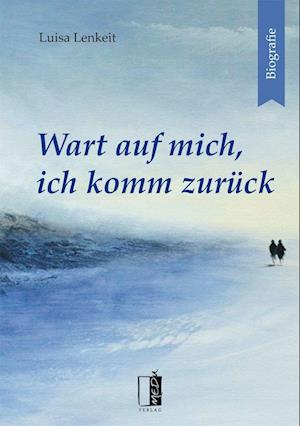 Cover for Luisa Lenkeit · Wart auf mich, ich komm zurück (Book) (2022)