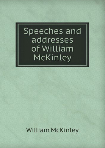 Cover for William Mckinley · Speeches and Addresses of William Mckinley (Paperback Book) (2013)