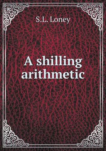 Cover for S.l. Loney · A Shilling Arithmetic (Paperback Book) (2013)