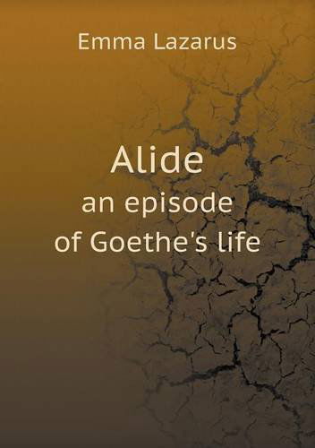 Cover for Emma Lazarus · Alide an Episode of Goethe's Life (Paperback Book) (2013)