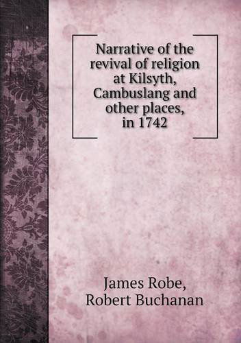 Cover for Robert Buchanan · Narrative of the Revival of Religion at Kilsyth, Cambuslang and Other Places, in 1742 (Paperback Book) (2013)