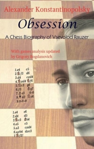 Cover for Alexander Konstantinopolsky · Obsession: A Chess Biography of Vsevolod Rauzer (Hardcover Book) (2023)