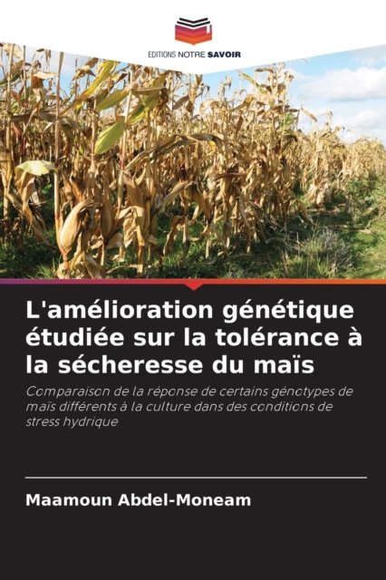 Cover for Maamoun Abdel-Moneam · L'amelioration genetique etudiee sur la tolerance a la secheresse du mais (Taschenbuch) (2021)