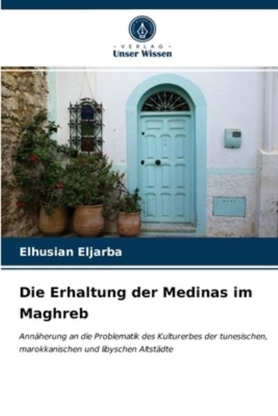 Cover for Elhusian Eljarba · Die Erhaltung der Medinas im Maghreb (Paperback Book) (2021)