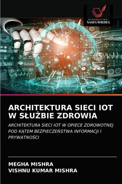Cover for Megha Mishra · Architektura Sieci Iot W Slu?bie Zdrowia (Paperback Book) (2021)