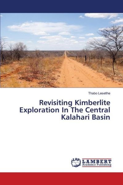 Cover for Thabo Lesetlhe · Revisiting Kimberlite Exploration In The Central Kalahari Basin (Taschenbuch) (2021)
