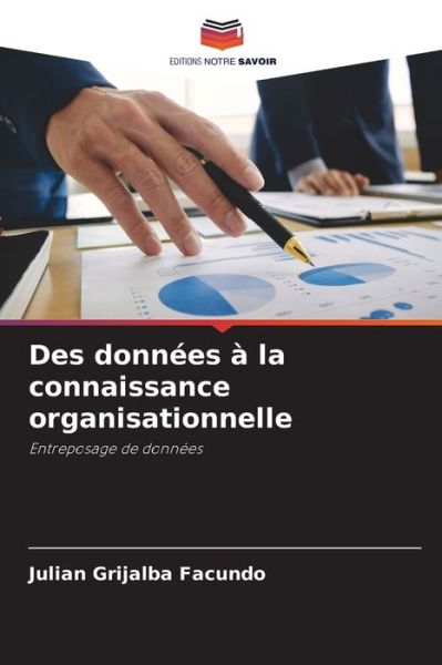 Cover for Julian Grijalba Facundo · Des donnees a la connaissance organisationnelle (Paperback Book) (2021)
