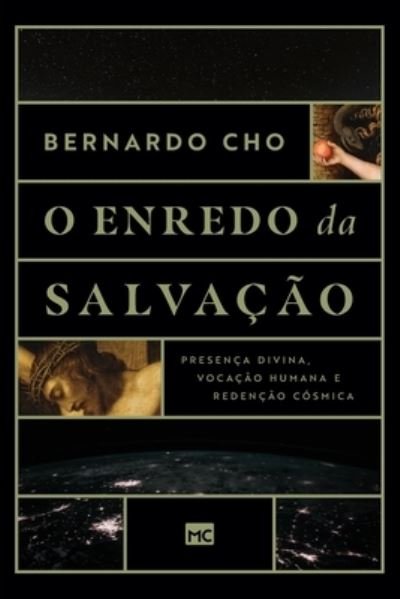 Cover for Bernardo Cho · O enredo da salvacao: Presenca divina, vocacao humana e redencao cosmica (Paperback Book) (2021)
