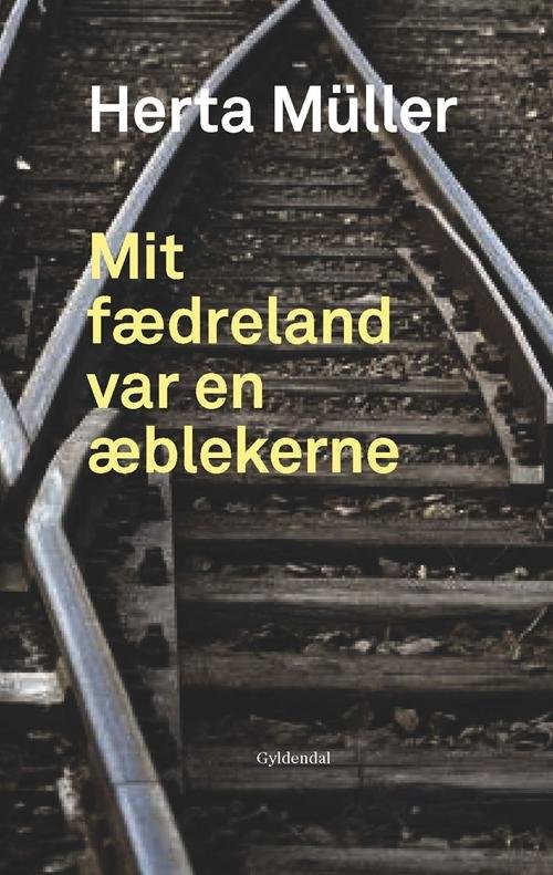 Cover for Herta Müller · Mit fædreland var en æblekerne (Sewn Spine Book) [1e uitgave] (2018)