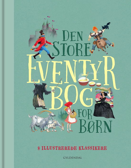 Jens Andersen; Brødrene Grimm; H.C. Andersen-; Svend Otto S.; Jon Ranheimsæter; Ursula Seeberg; Dina Gellert; Solveig Agerbak; Asbjørnsen og Moe; Kina Bodenhoff · Den store eventyrbog for børn (Bound Book) [1er édition] (2024)