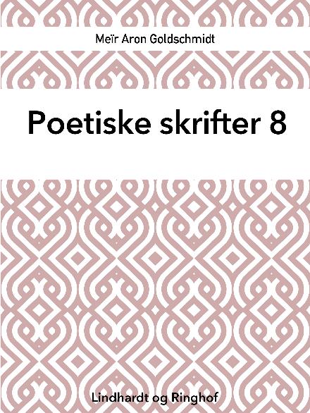 Poetiske skrifter: Poetiske skrifter 8 - Meïr Aron Goldschmidt - Bøger - Saga - 9788711825891 - 28. marts 2018