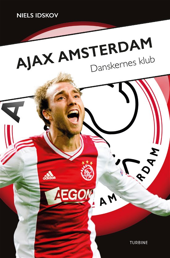 Ajax Amsterdam - danskernes klub - Niels Idskov - Libros - Turbine Forlaget - 9788740650891 - 5 de octubre de 2018