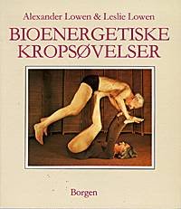 Cover for Alexander Lowen · Bioenergetiske kropsøvelser (Sewn Spine Book) [1st edition] (1998)