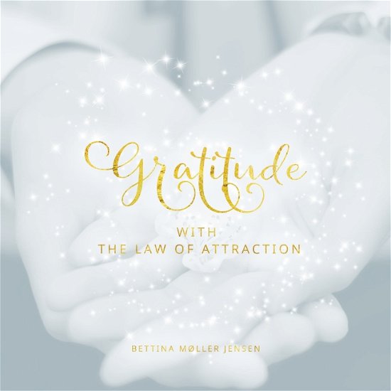 Cover for Bettina Møller Jensen · Gratitude with the Law of Attraction (Paperback Book) [1st edition] (2020)