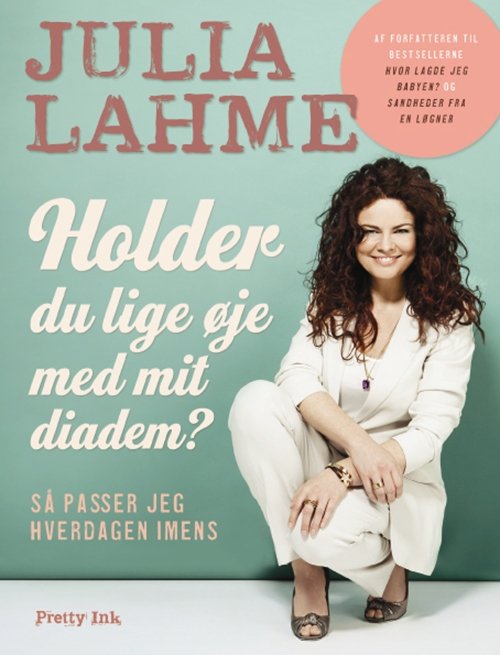 Cover for Julia Lahme · Holder du lige øje med mit diadem? (Hæftet bog) [1. udgave] (2011)