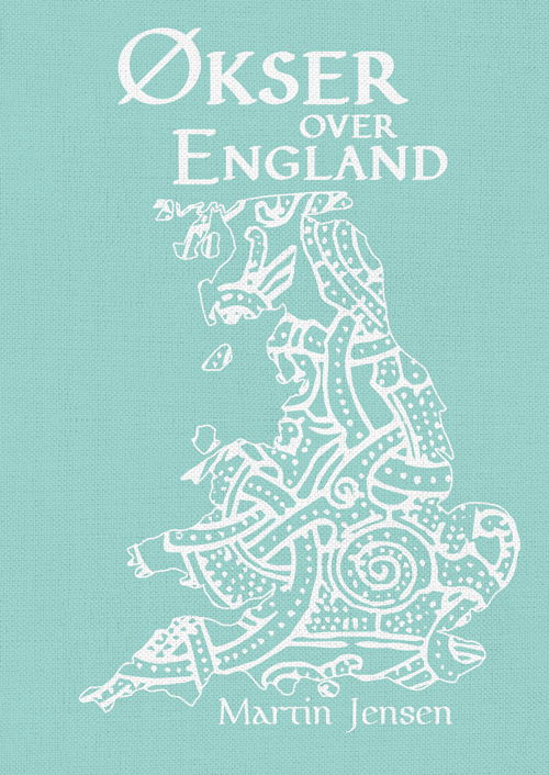 Cover for Martin Jensen · Økser over England (Sewn Spine Book) [1e uitgave] (2022)