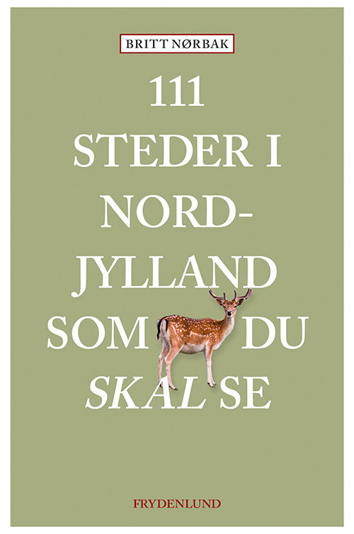 Cover for Britt Nørbak · 111 steder i Nordjylland som du skal se (Hæftet bog) [1. udgave] (2021)