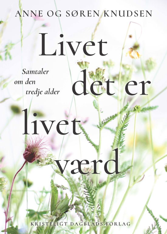 Cover for Anne Knudsen og Søren Valgreen Knudsen · Livet det er livet værd (Sewn Spine Book) [1. Painos] (2025)