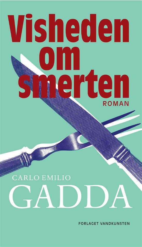 Visheden om smerten - Carlo Emilio Gadda - Kirjat - Forlaget Vandkunsten - 9788776952891 - tiistai 11. kesäkuuta 2013