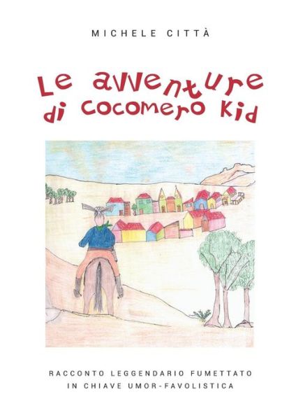 Cover for Michele Città · Le avventure di Cocomero Kid (Paperback Book) (2019)