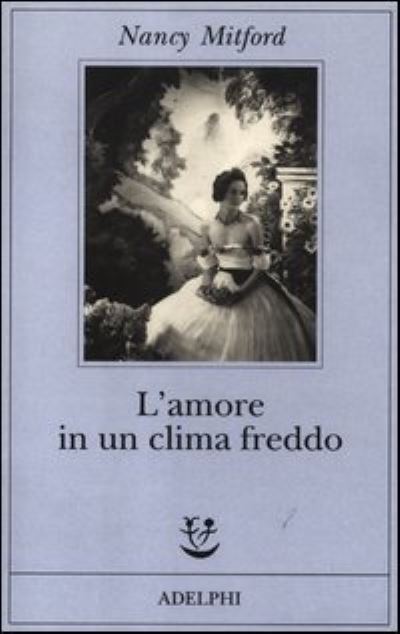 Cover for Nancy Mitford · L'amore in un clima freddo (Pocketbok) (2012)