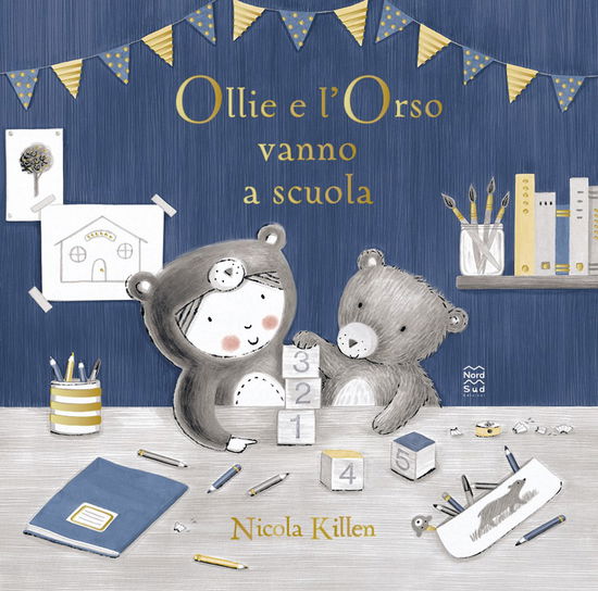 Cover for Nicola Killen · Ollie E L'orso Vanno A Scuola. Ediz. Illustrata (Book)