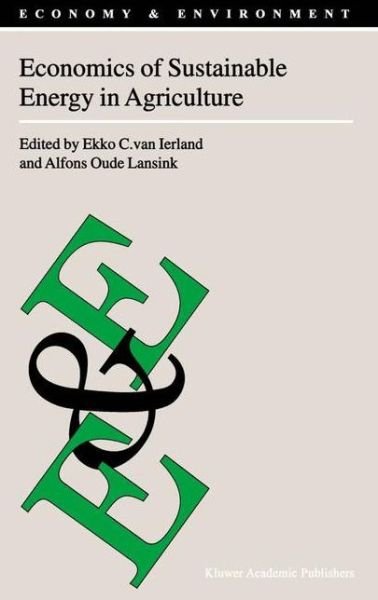 Cover for Ekko C Van Ierland · Economics of Sustainable Energy in Agriculture - Economy &amp; Environment (Paperback Book) [Softcover reprint of the original 1st ed. 2002 edition] (2010)