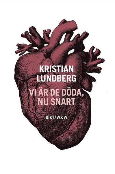 Cover for Kristian Lundberg · Vi är de döda, nu snart : dikter (Hardcover Book) (2014)