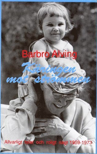 Cover for Barbro Alving · Käringen mot strömmen : allvarligt talat och roligt sagt : kåserier (Gebundesens Buch) (1992)