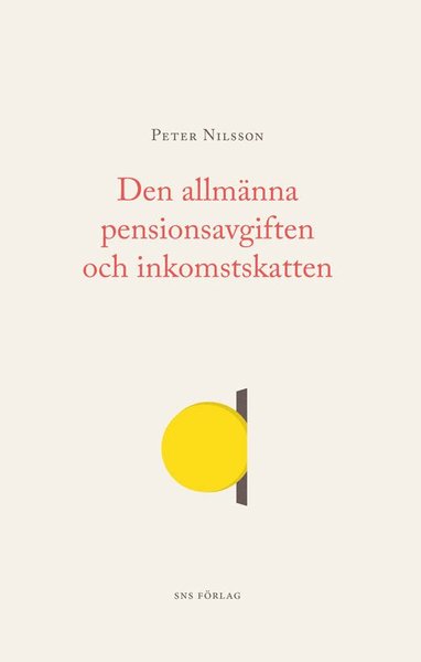 Cover for Per Nilsson · Den allmänna pensionsavgiften och inkomstskatten (Paperback Book) (2017)