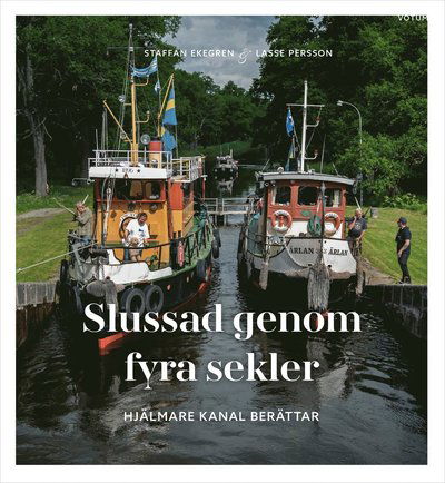 Cover for Staffan Ekegren · Slussad genom fyra sekler : Hjälmare kanal berättar (Bound Book) (2023)