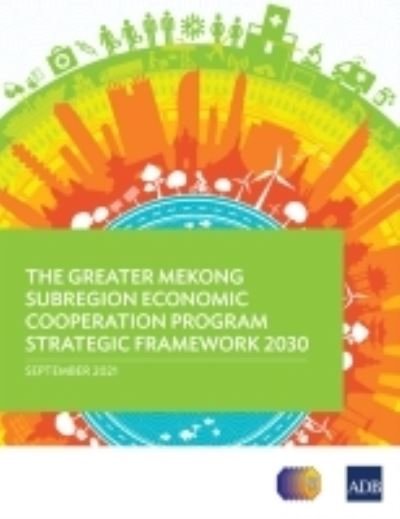 Cover for Asian Development Bank · The Greater Mekong Subregion Economic Cooperation Program Strategic Framework 2030 - Regional Cooperation Strategy and Programs (Paperback Book) (2021)