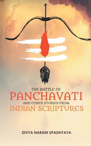 Cover for Divya Narain Upadhyaya · The Battle of Panchavati and Other Short Stories from Indian Scriptures (Paperback Book) (2019)