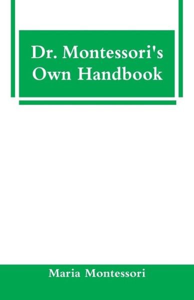 Dr. Montessori's Own Handbook - Maria Montessori - Books - Alpha Edition - 9789353291891 - December 7, 2018