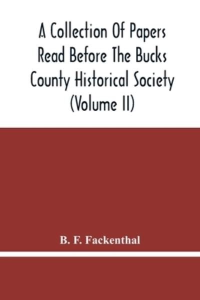 Cover for B F Fackenthal · A Collection Of Papers Read Before The Bucks County Historical Society (Volume Ii) (Paperback Book) (2021)