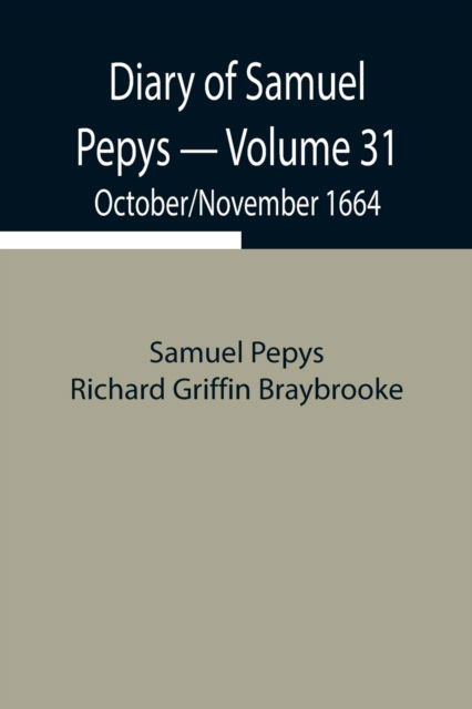 Cover for Sam Pepys Richard Griffin Braybrooke · Diary of Samuel Pepys - Volume 31 (Paperback Book) (2021)