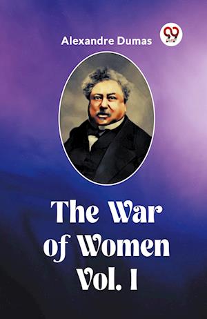 Cover for Alexandre Dumas · The War of Women Vol. I (Edition2023) (Pocketbok) (2024)